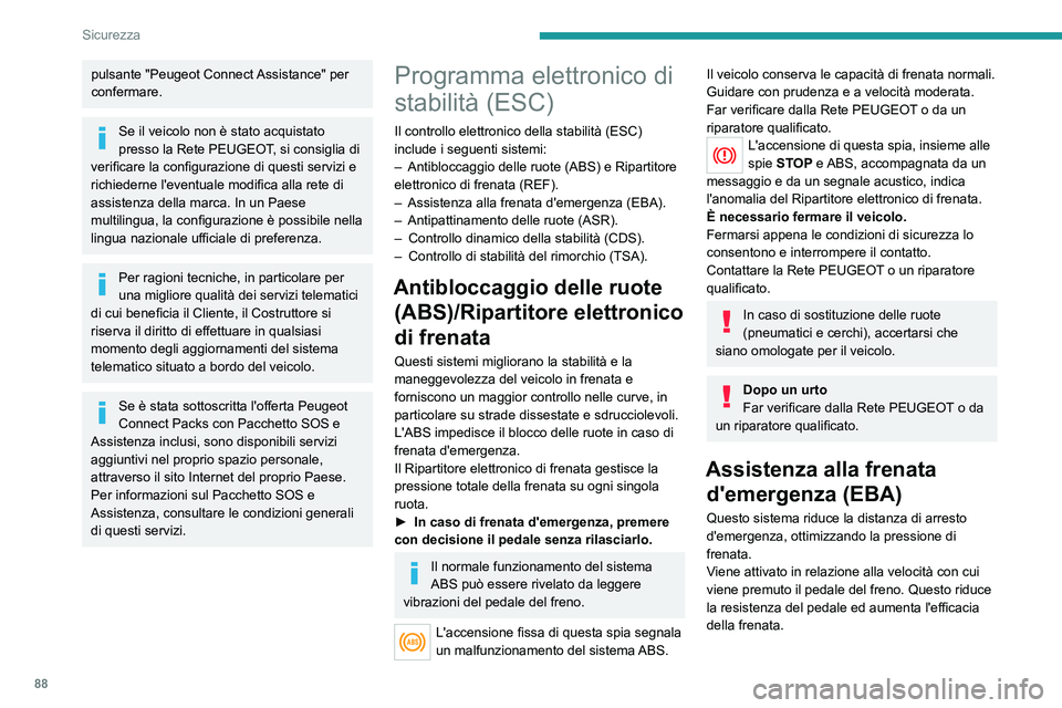PEUGEOT 508 2021 Manuale duso (in Italian) 88
Sicurezza
Antipattinamento delle ruote (ASR)/Controllo dinamico
della stabilità (CDS)
La regolazione antipattinamento (o controllo
della trazione) consente di ottimizzare la trazione
sfruttando PEUGEOT 508 2021 Manuale duso (in Italian) 88
Sicurezza
Antipattinamento delle ruote (ASR)/Controllo dinamico
della stabilità (CDS)
La regolazione antipattinamento (o controllo
della trazione) consente di ottimizzare la trazione
sfruttando