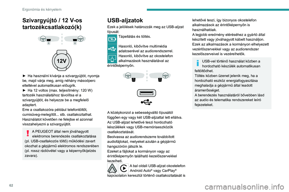 PEUGEOT 508 2021 Kezelési útmutató (in Hungarian) 62
Ergonómia és kényelem
Középső konzol tárolórekesz
automata sebességváltóval
► Nyomja be a fedél közepét, hogy hozzáférjen
a tárolórekeszhez.
► Helyezze a csatlakoztatni PEUGEOT 508 2021 Kezelési útmutató (in Hungarian) 62
Ergonómia és kényelem
Középső konzol tárolórekesz
automata sebességváltóval
► Nyomja be a fedél közepét, hogy hozzáférjen
a tárolórekeszhez.
► Helyezze a csatlakoztatni