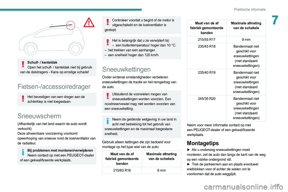 PEUGEOT 508 2021 Instructieboekje (in Dutch) 177
Praktische informatie
7
Schuif- / kanteldakOpen het schuif- / kanteldak niet bij gebruik
van de dakdragers - Kans op ernstige schade!
Fietsen-/accessoiredrager
Het bevestigen van een drager aan PEUGEOT 508 2021 Instructieboekje (in Dutch) 177
Praktische informatie
7
Schuif- / kanteldakOpen het schuif- / kanteldak niet bij gebruik
van de dakdragers - Kans op ernstige schade!
Fietsen-/accessoiredrager
Het bevestigen van een drager aan
