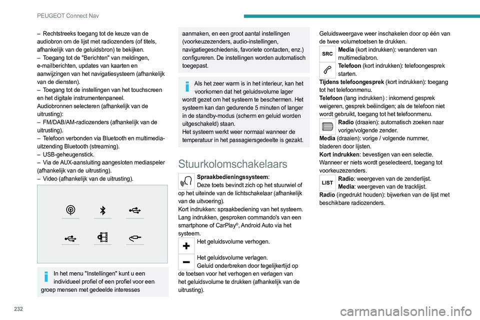 PEUGEOT 508 2021  Instructieboekje (in Dutch) 232
PEUGEOT Connect Nav
Menu's
Online navigatie 
 
Voer de instellingen voor het navigatiesysteem in, en kies een 
bestemming.
Gebruik realtime diensten, afhankelijk van de 
uitrusting.
Apps 
 
�