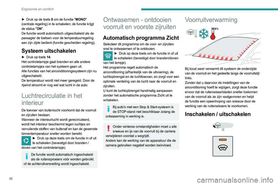 PEUGEOT 508 2021 Instructieboekje (in Dutch) 58
Ergonomie en comfort
► Druk op de toets 8 om de functie "MONO"
(centrale regeling) in te schakelen; de functie krijgt
de status "ON".
De functie wordt automatisch uitgeschakeld PEUGEOT 508 2021 Instructieboekje (in Dutch) 58
Ergonomie en comfort
► Druk op de toets 8 om de functie "MONO"
(centrale regeling) in te schakelen; de functie krijgt
de status "ON".
De functie wordt automatisch uitgeschakeld