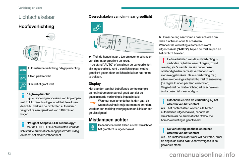 PEUGEOT 508 2021 Instructieboekje (in Dutch) 72
Verlichting en zicht
Lichtschakelaar
Hoofdverlichting
Automatische verlichting / dagrijverlichting
Alleen parkeerlicht
Dimlicht of groot licht
"Highway-functie"
Bij de uitvoerin PEUGEOT 508 2021 Instructieboekje (in Dutch) 72
Verlichting en zicht
Lichtschakelaar
Hoofdverlichting
Automatische verlichting / dagrijverlichting
Alleen parkeerlicht
Dimlicht of groot licht
"Highway-functie"
Bij de uitvoerin