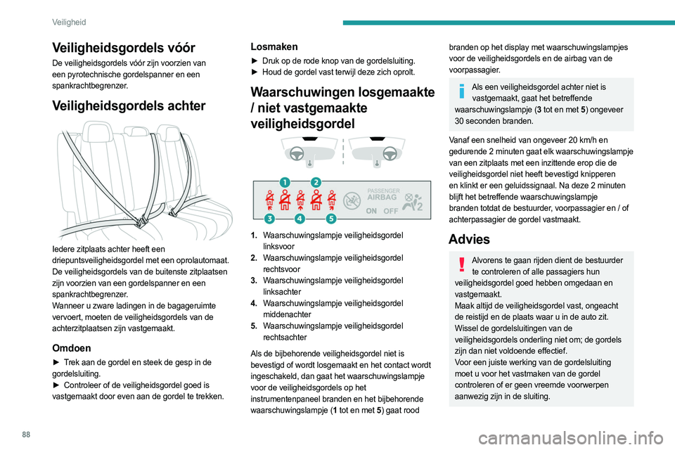 PEUGEOT 508 2021 Instructieboekje (in Dutch) 88
Veiligheid
Veiligheidsgordels vóór
De veiligheidsgordels vóór zijn voorzien van
een pyrotechnische gordelspanner en een
spankrachtbegrenzer.
Veiligheidsgordels achter
Iedere zitplaats acht PEUGEOT 508 2021 Instructieboekje (in Dutch) 88
Veiligheid
Veiligheidsgordels vóór
De veiligheidsgordels vóór zijn voorzien van
een pyrotechnische gordelspanner en een
spankrachtbegrenzer.
Veiligheidsgordels achter
Iedere zitplaats acht