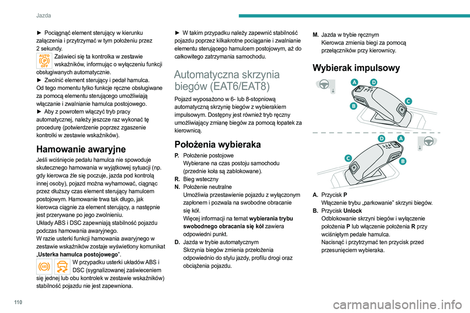 PEUGEOT 508 2021 Instrukcja obsługi (in Polish) 11 0
Jazda
► Pociągnąć element sterujący w kierunku
załączenia i przytrzymać w tym położeniu przez
2
sekundy.
Zaświeci się ta kontrolka w zestawie wskaźników, informując o wyłącz PEUGEOT 508 2021 Instrukcja obsługi (in Polish) 11 0
Jazda
► Pociągnąć element sterujący w kierunku
załączenia i przytrzymać w tym położeniu przez
2
sekundy.
Zaświeci się ta kontrolka w zestawie wskaźników, informując o wyłącz