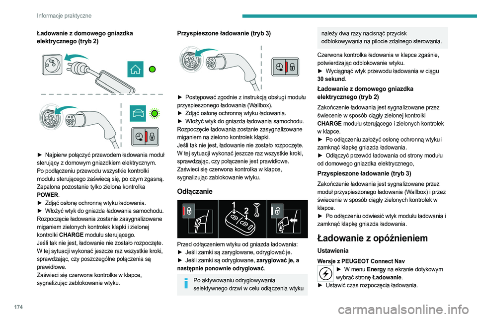 PEUGEOT 508 2021 Instrukcja obsługi (in Polish) 174
Informacje praktyczne
Ładowanie z domowego gniazdka
elektrycznego (tryb 2)
► Najpierw połączyć przewodem ładowania moduł
sterujący z domowym gniazdkiem elektrycznym.
Po podłą PEUGEOT 508 2021 Instrukcja obsługi (in Polish) 174
Informacje praktyczne
Ładowanie z domowego gniazdka
elektrycznego (tryb 2)
► Najpierw połączyć przewodem ładowania moduł
sterujący z domowym gniazdkiem elektrycznym.
Po podłą
