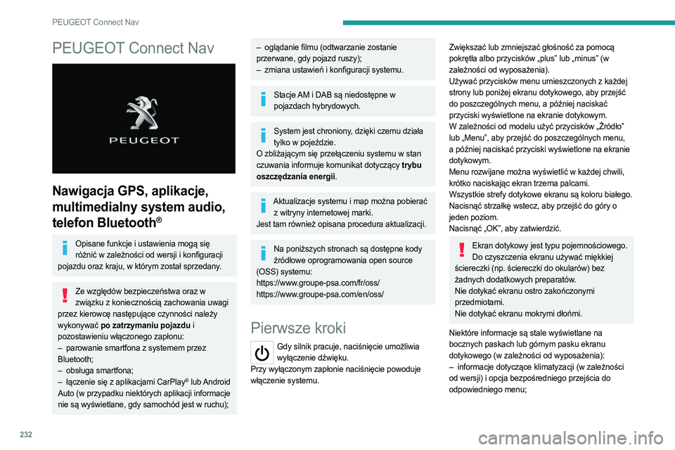 PEUGEOT 508 2021 Instrukcja obsługi (in Polish) 232
PEUGEOT Connect Nav
PEUGEOT Connect Nav
Nawigacja GPS, aplikacje,
multimedialny system audio,
telefon Bluetooth
®
Opisane funkcje i ustawienia mogą się różnić w zależności od wersji i PEUGEOT 508 2021 Instrukcja obsługi (in Polish) 232
PEUGEOT Connect Nav
PEUGEOT Connect Nav
Nawigacja GPS, aplikacje,
multimedialny system audio,
telefon Bluetooth
®
Opisane funkcje i ustawienia mogą się różnić w zależności od wersji i