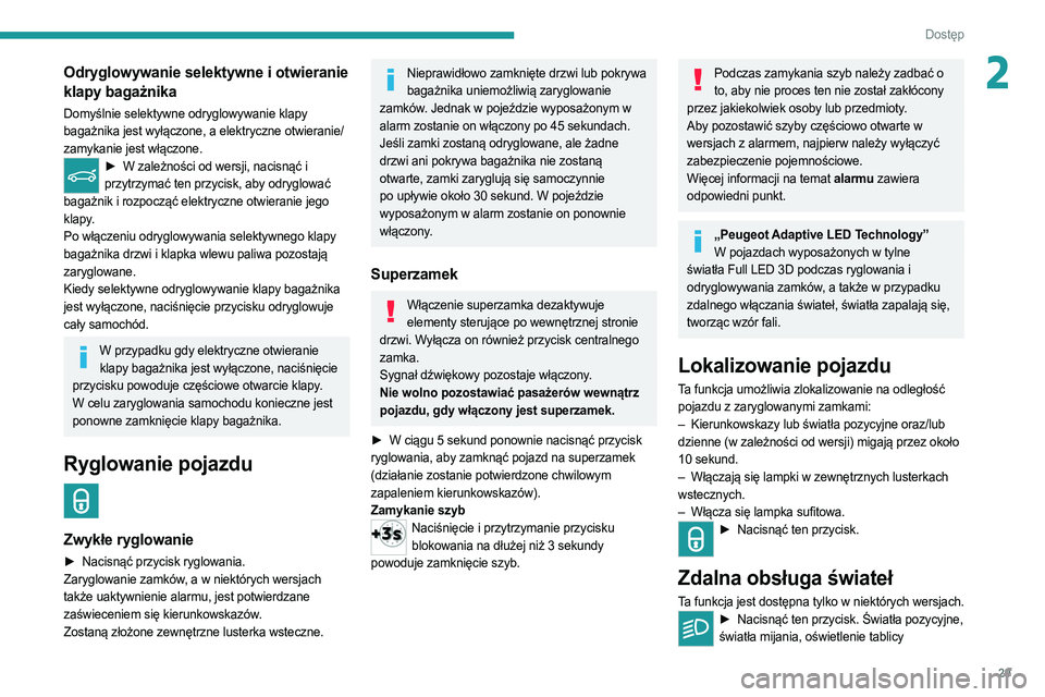 PEUGEOT 508 2021 Instrukcja obsługi (in Polish) 29
Dostęp
2Odryglowywanie selektywne i otwieranie
klapy bagażnika
Domyślnie selektywne odryglowywanie klapy
bagażnika jest wyłączone, a elektryczne otwieranie/
zamykanie jest włączone.
► PEUGEOT 508 2021 Instrukcja obsługi (in Polish) 29
Dostęp
2Odryglowywanie selektywne i otwieranie
klapy bagażnika
Domyślnie selektywne odryglowywanie klapy
bagażnika jest wyłączone, a elektryczne otwieranie/
zamykanie jest włączone.
►