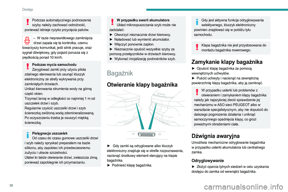 PEUGEOT 508 2021 Instrukcja obsługi (in Polish) 38
Dostęp
► Aby odryglować bagażnik, wsunąć mały
śrubokręt w otwór A zamka.
► Przesunąć zatrzask w lewo.
Zaryglowanie po zamknięciu
Jeżeli po ponownym zamknięciu usterka nadal PEUGEOT 508 2021 Instrukcja obsługi (in Polish) 38
Dostęp
► Aby odryglować bagażnik, wsunąć mały
śrubokręt w otwór A zamka.
► Przesunąć zatrzask w lewo.
Zaryglowanie po zamknięciu
Jeżeli po ponownym zamknięciu usterka nadal