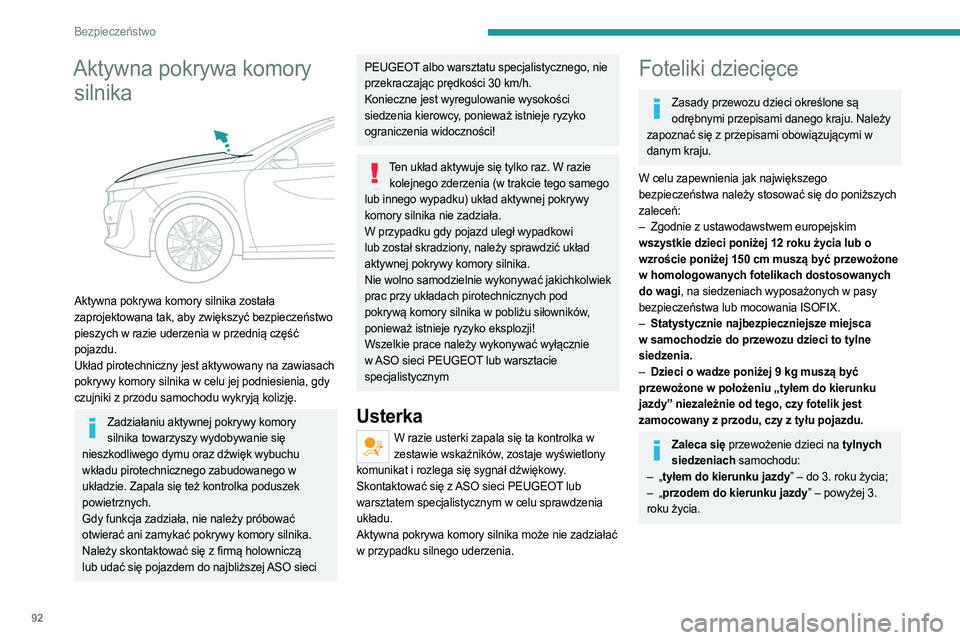 PEUGEOT 508 2021 Instrukcja obsługi (in Polish) 92
Bezpieczeństwo
Aktywna pokrywa komory silnika
Aktywna pokrywa komory silnika została
zaprojektowana tak, aby zwiększyć bezpieczeństwo
pieszych w razie uderzenia w przednią część
poj PEUGEOT 508 2021 Instrukcja obsługi (in Polish) 92
Bezpieczeństwo
Aktywna pokrywa komory silnika
Aktywna pokrywa komory silnika została
zaprojektowana tak, aby zwiększyć bezpieczeństwo
pieszych w razie uderzenia w przednią część
poj