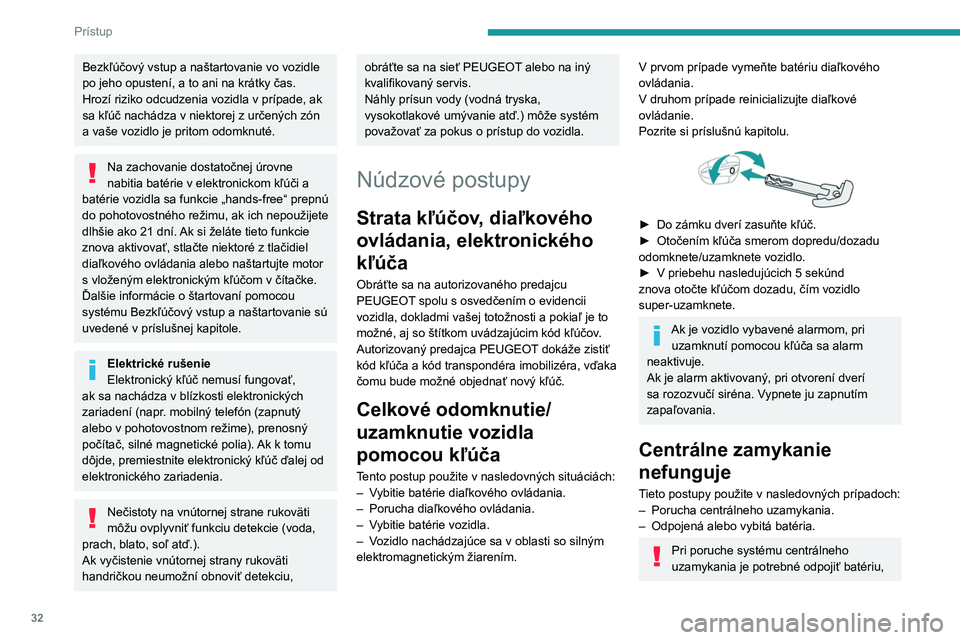 PEUGEOT 508 2021 Návod na použitie (in Slovakian) 32
Prístup
aby ste sa uistili, že je vozidlo úplne
uzamknuté.
Ľavé predné dvere
► Do zámku dverí zasuňte kľúč.
► Uzamknite ich otočením kľúča smerom
k zadnej časti vozidla al PEUGEOT 508 2021 Návod na použitie (in Slovakian) 32
Prístup
aby ste sa uistili, že je vozidlo úplne
uzamknuté.
Ľavé predné dvere
► Do zámku dverí zasuňte kľúč.
► Uzamknite ich otočením kľúča smerom
k zadnej časti vozidla al