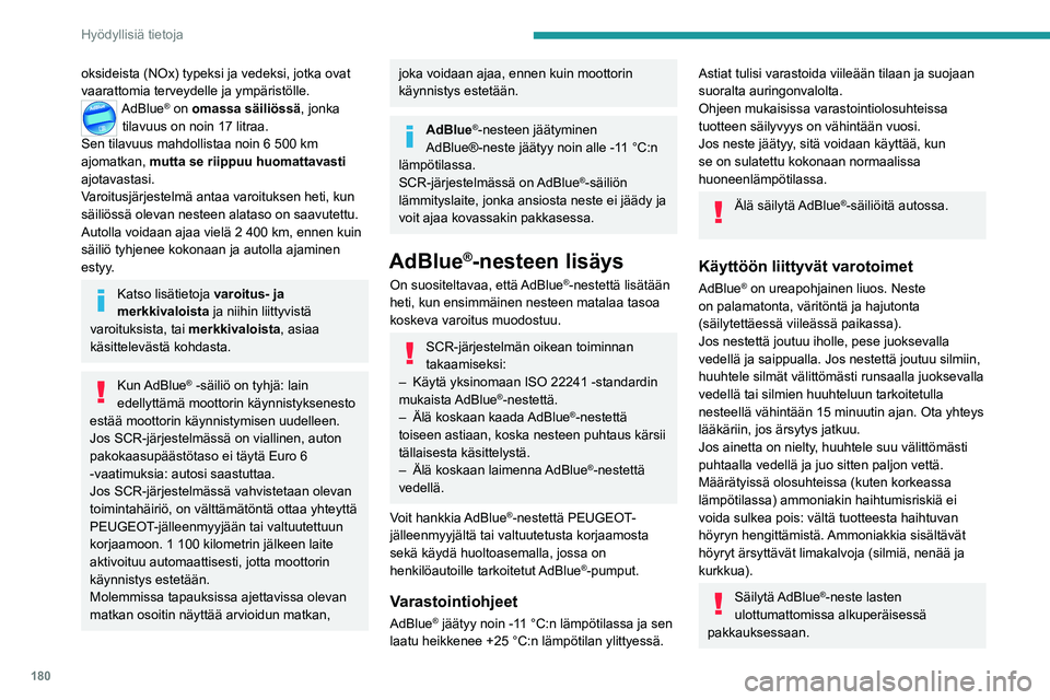 PEUGEOT 508 2021 Omistajan Käsikirja (in Finnish) 180
Hyödyllisiä tietoja
Menettelytapa
Ennen kuin nestettä lisätään, varmista, että auto
on pysäköity tasaiselle ja vaakasuoralle maalle.
Tarkista talvella, että auton lämpötila on yli – PEUGEOT 508 2021 Omistajan Käsikirja (in Finnish) 180
Hyödyllisiä tietoja
Menettelytapa
Ennen kuin nestettä lisätään, varmista, että auto
on pysäköity tasaiselle ja vaakasuoralle maalle.
Tarkista talvella, että auton lämpötila on yli –