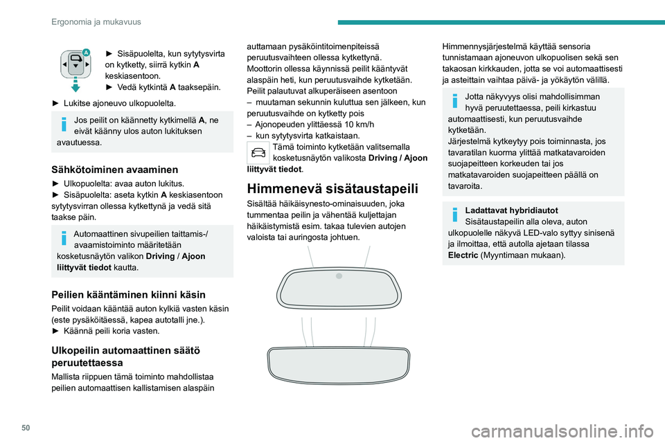 PEUGEOT 508 2021 Omistajan Käsikirja (in Finnish) 50
Ergonomia ja mukavuus
Takaistuimet
Niskatuet takana
Yläasento (käyttö):
► Nosta niskatuki vasteeseen asti.
Ala-asento (säilytys, kun istuimilla ei ole
matkustajia):
► Vapaut PEUGEOT 508 2021 Omistajan Käsikirja (in Finnish) 50
Ergonomia ja mukavuus
Takaistuimet
Niskatuet takana
Yläasento (käyttö):
► Nosta niskatuki vasteeseen asti.
Ala-asento (säilytys, kun istuimilla ei ole
matkustajia):
► Vapaut