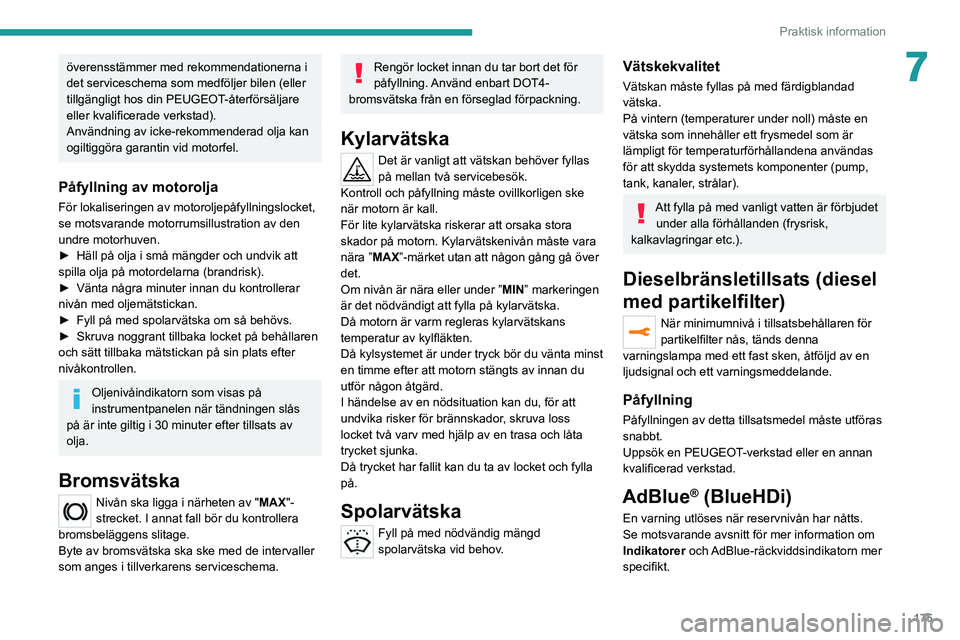 PEUGEOT 508 2021 Bruksanvisningar (in Swedish) 175
Praktisk information
7överensstämmer med rekommendationerna i
det serviceschema som medföljer bilen (eller
tillgängligt hos din PEUGEOT-återförsäljare
eller kvalificerade verkstad).
Anv PEUGEOT 508 2021 Bruksanvisningar (in Swedish) 175
Praktisk information
7överensstämmer med rekommendationerna i
det serviceschema som medföljer bilen (eller
tillgängligt hos din PEUGEOT-återförsäljare
eller kvalificerade verkstad).
Anv
