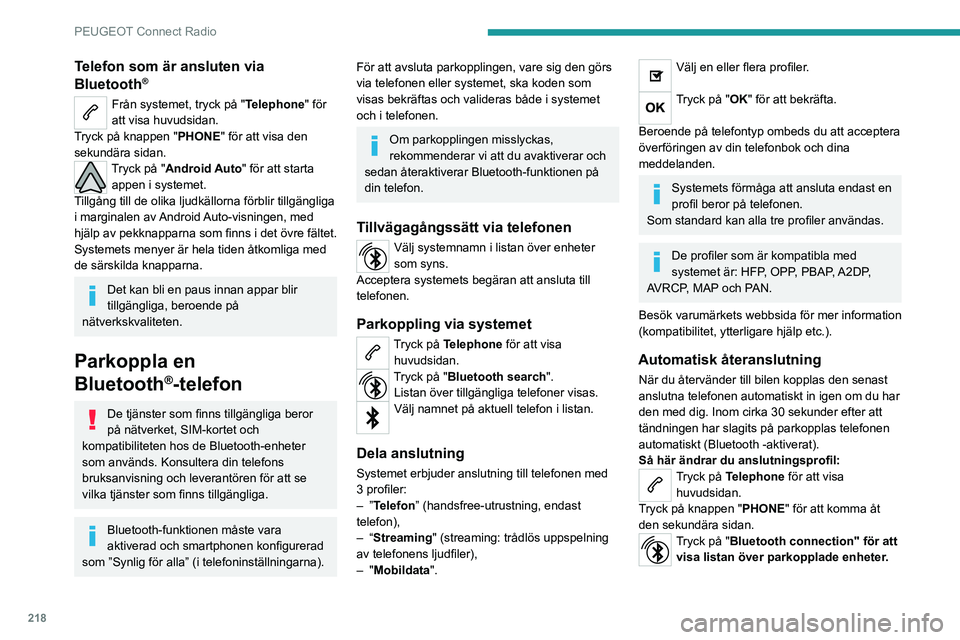 PEUGEOT 508 2021 Bruksanvisningar (in Swedish) 218
PEUGEOT Connect Radio
Telefon som är ansluten via
Bluetooth®
Från systemet, tryck på "Telephone" för
att visa huvudsidan.
Tryck på knappen "PHONE" för att visa den
sekund PEUGEOT 508 2021 Bruksanvisningar (in Swedish) 218
PEUGEOT Connect Radio
Telefon som är ansluten via
Bluetooth®
Från systemet, tryck på "Telephone" för
att visa huvudsidan.
Tryck på knappen "PHONE" för att visa den
sekund