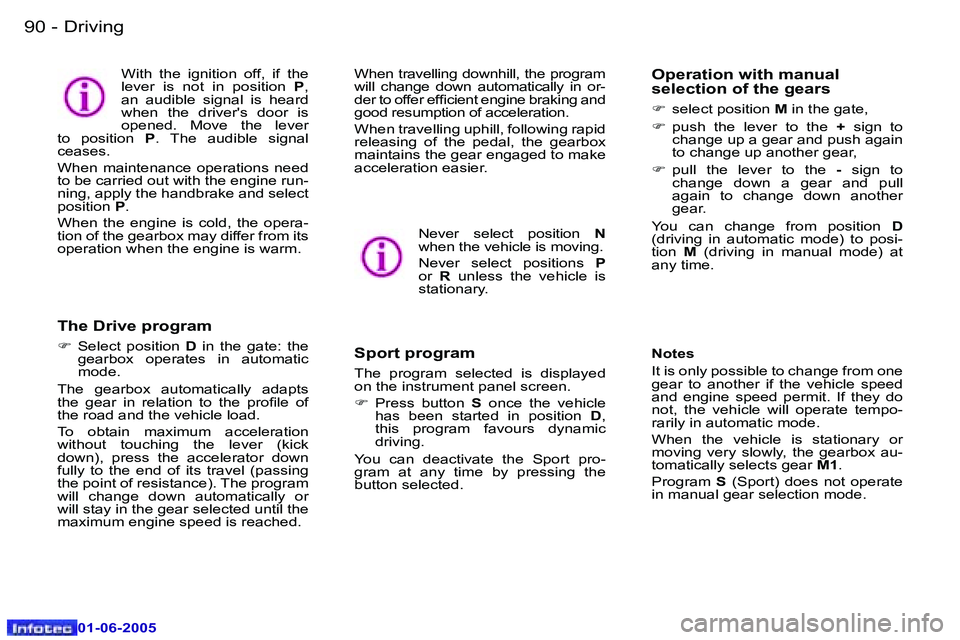 PEUGEOT 607 2005.5  Owners Manual �9�0 �-�D�r�i�v�i�n�g
�0�1�-�0�6�-�2�0�0�5
�9�1
�-�D�r�i�v�i�n�g
�0�1�-�0�6�-�2�0�0�5
�W�i�t�h�  �t�h�e�  �i�g�n�i�t�i�o�n�  �o�f�f�,�  �i�f�  �t�h�e�  
�l�e�v�e�r�  �i�s�  �n�o�t�  �i�n�  �p�o�s�i�t�