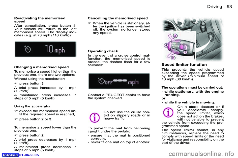 PEUGEOT 607 2005.5  Owners Manual �9�2 �-�D�r�i�v�i�n�g
�0�1�-�0�6�-�2�0�0�5
�9�3
�-�D�r�i�v�i�n�g
�0�1�-�0�6�-�2�0�0�5
�C�h�a�n�g�i�n�g� �a� �m�e�m�o�r�i�s�e�d� �s�p�e�e�d 
�T�o� �m�e�m�o�r�i�s�e� �a� �s�p�e�e�d� �h�i�g�h�e�r� �t�h�a