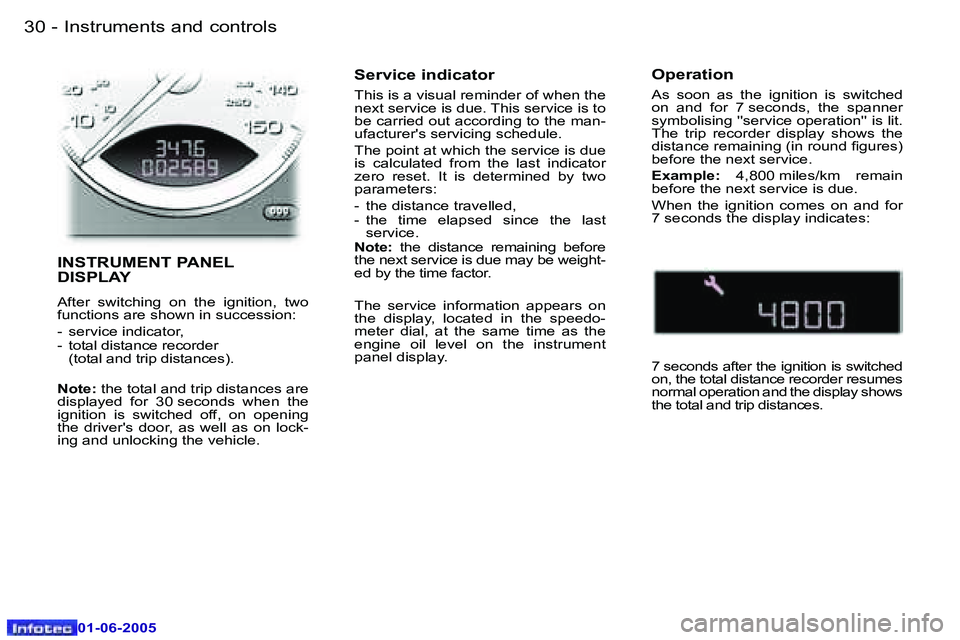 PEUGEOT 607 2005.5 Owners Manual �3�0 �-�I�n�s�t�r�u�m�e�n�t�s� �a�n�d� �c�o�n�t�r�o�l�s
�0�1�-�0�6�-�2�0�0�5
�3�1
�-�I�n�s�t�r�u�m�e�n�t�s� �a�n�d� �c�o�n�t�r�o�l�s
�0�1�-�0�6�-�2�0�0�5
�I�N�S�T�R�U�M�E�N�T� �P�A�N�E�L�  
�D�I�S�P�L