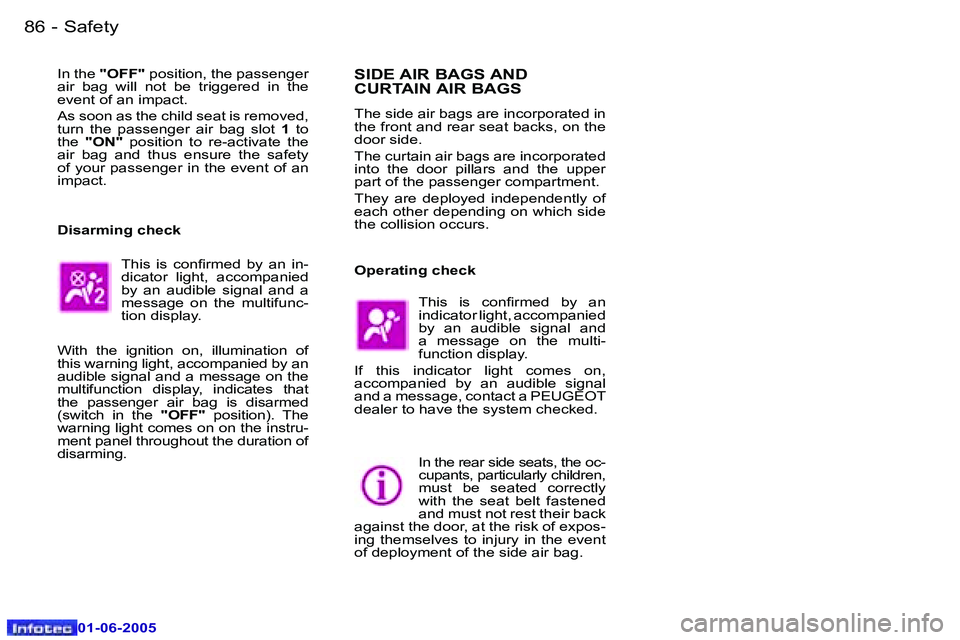 PEUGEOT 607 2005.5  Owners Manual �8�6 �-�S�a�f�e�t�y
�0�1�-�0�6�-�2�0�0�5
�8�7
�-�S�a�f�e�t�y
�0�1�-�0�6�-�2�0�0�5
�I�n� �t�h�e� 
�"�O�F�F�"�  �p�o�s�i�t�i�o�n�,� �t�h�e� �p�a�s�s�e�n�g�e�r� 
�a�i�r�  �b�a�g�  �w�i�l�l�  �n�o