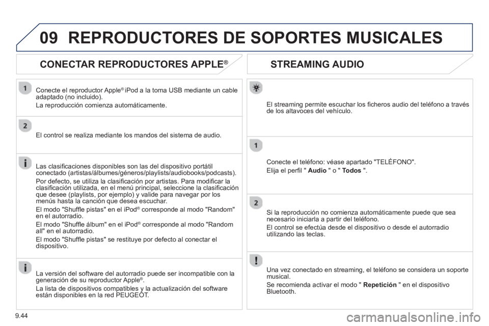 PEUGEOT 807 2013 Manual del propietario (in Spanish) 9.44
09
STREAMING AUDIO
El streaming permite escuchar los fi cheros audio del telÈfono a travÈsde los altavoces del vehÌculo.
Conecte el telÈfono: vÈase apartado "TEL…FONO".
Elija el per
fi PEUGEOT 807 2013 Manual del propietario (in Spanish) 9.44
09
STREAMING AUDIO
El streaming permite escuchar los fi cheros audio del telÈfono a travÈsde los altavoces del vehÌculo.
Conecte el telÈfono: vÈase apartado "TEL…FONO".
Elija el per
fi