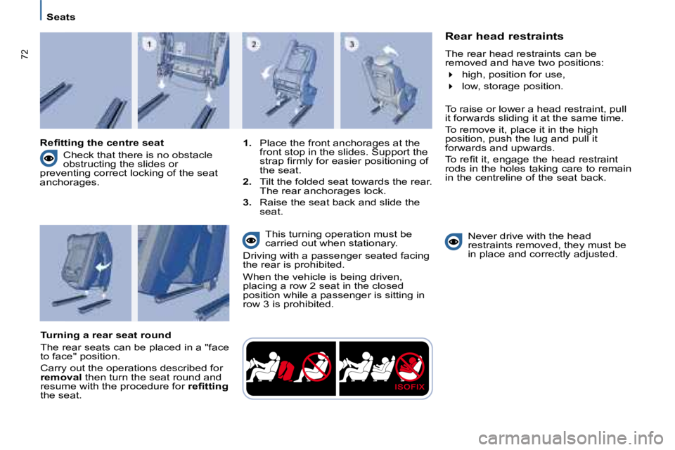 PEUGEOT 807 2008.5 Repair Manual 72
   Seats     Rear head restraints
� �T�h�e� �r�e�a�r� �h�e�a�d� �r�e�s�t�r�a�i�n�t�s� �c�a�n� �b�e� �r�e�m�o�v�e�d� �a�n�d� �h�a�v�e� �t�w�o� �p�o�s�i�t�i�o�n�s�:� 
�� �  �h�i�g�h�,� �p�o�s�i�t�