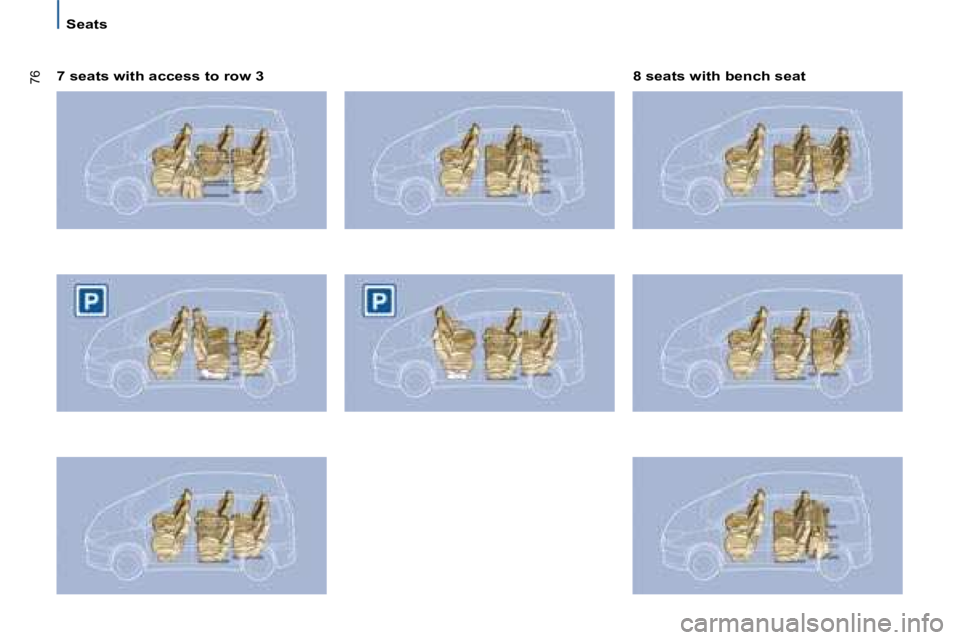 PEUGEOT 807 2008.5 Manual PDF 76
   Seats   
  7 seats with access to row 3     8 seats with bench seat           