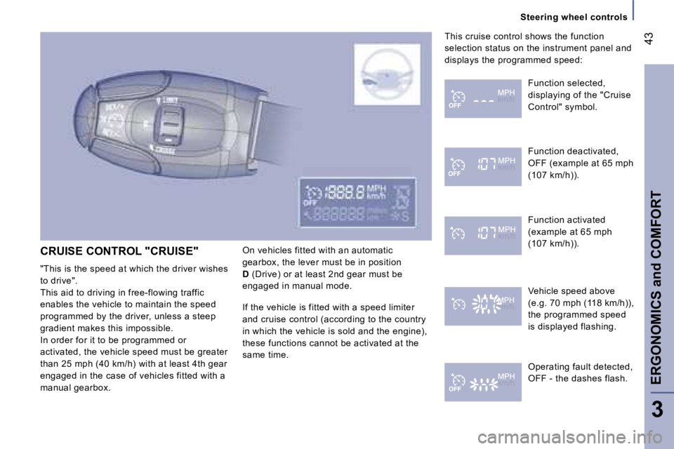 PEUGEOT 807 2007.5 Service Manual �S�t�e�e�r�i�n�g� �w�h�e�e�l� �c�o�n�t�r�o�l�s
�E�R�G�O�N�O�M�I�C�S� �a�n�d� �C�O�M�F�O�R�T�4�3
�3
�C�R�U�I�S�E� �C�O�N�T�R�O�L� �"�C�R�U�I�S�E�" 
�"�T�h�i�s� �i�s� �t�h�e� �s�p�e�e�d� �a�
