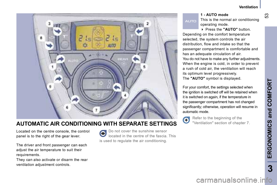 PEUGEOT 807 2007.5 Service Manual �V�e�n�t�i�l�a�t�i�o�n
�E�R�G�O�N�O�M�I�C�S� �a�n�d� �C�O�M�F�O�R�T�5�3
�3
�A�U�T�O�M�A�T�I�C� �A�I�R� �C�O�N�D�I�T�I�O�N�I�N�G� �W�I�T�H� �S�E�P�A�R�A�T�E� �S�E�T�T�I�N�G�S
�D�o� �n�o�t� �c�o�v�e�r� 