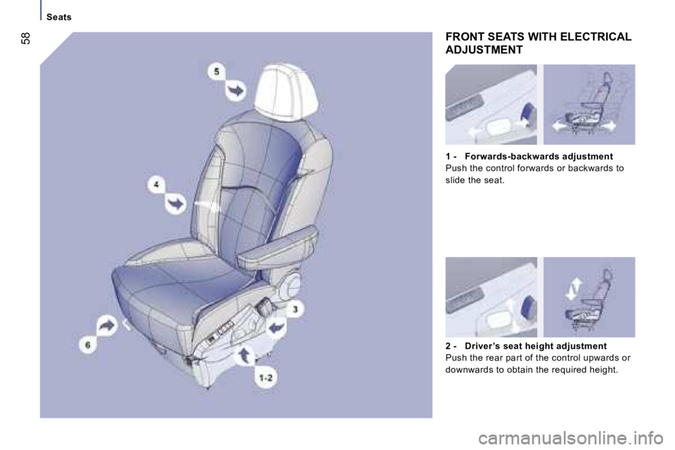 PEUGEOT 807 2007.5 Workshop Manual �S�e�a�t�s
�5�8�F�R�O�N�T� �S�E�A�T�S� �W�I�T�H� �E�L�E�C�T�R�I�C�A�L�  
�A�D�J�U�S�T�M�E�N�T 
�2� �-�  �D�r�i�v�e�r �’�s� �s�e�a�t� �h�e�i�g�h�t� �a�d�j�u�s�t�m�e�n�t 
�P�u�s�h� �t�h�e� �r�e�a�r� �