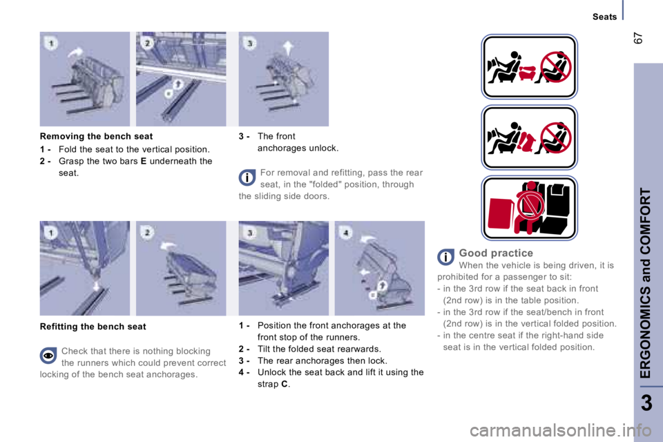 PEUGEOT 807 2007.5 Repair Manual �S�e�a�t�s
�E�R�G�O�N�O�M�I�C�S� �a�n�d� �C�O�M�F�O�R�T�6�7
�3
�R�e�m�o�v�i�n�g� �t�h�e� �b�e�n�c�h� �s�e�a�t 
�1� �-� 
�F�o�l�d� �t�h�e� �s�e�a�t� �t�o� �t�h�e� �v�e�r�t�i�c�a�l� �p�o�s�i�t�i�o�n�.
�
