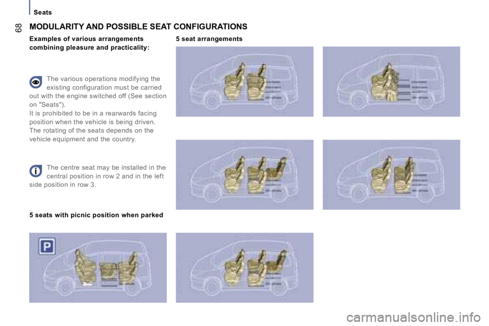 PEUGEOT 807 2007.5 Repair Manual �S�e�a�t�s
�6�8
�T�h�e� �c�e�n�t�r�e� �s�e�a�t� �m�a�y� �b�e� �i�n�s�t�a�l�l�e�d� �i�n� �t�h�e�  
�c�e�n�t�r�a�l� �p�o�s�i�t�i�o�n� �i�n� �r�o�w� �2� �a�n�d� �i�n� �t�h�e� �l�e�f�t� 
�s�i�d�e� �p�o�s�