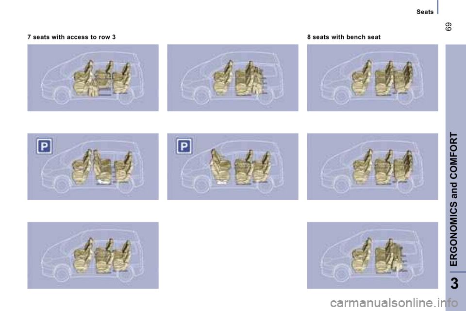 PEUGEOT 807 2007.5 Repair Manual �S�e�a�t�s
�E�R�G�O�N�O�M�I�C�S� �a�n�d� �C�O�M�F�O�R�T�6�9
�3
�7� �s�e�a�t�s� �w�i�t�h� �a�c�c�e�s�s� �t�o� �r�o�w� �3
�8� �s�e�a�t�s� �w�i�t�h� �b�e�n�c�h� �s�e�a�t         