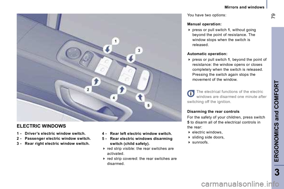 PEUGEOT 807 2007.5 Manual PDF �M�i�r�r�o�r�s� �a�n�d� �w�i�n�d�o�w�s
�E�R�G�O�N�O�M�I�C�S� �a�n�d� �C�O�M�F�O�R�T�7�9
�3
�E�L�E�C�T�R�I�C� �W�I�N�D�O�W�S 
�1� �-�  �D�r�i�v�e�r �’�s� �e�l�e�c�t�r�i�c� �w�i�n�d�o�w� �s�w�i�t�c�h�
