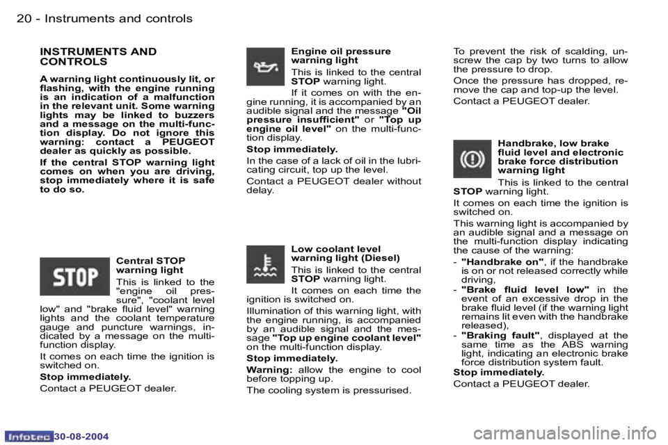 PEUGEOT 807 2004.5 User Guide �I�n�s�t�r�u�m�e�n�t�s� �a�n�d� �c�o�n�t�r�o�l�s�2�0 �-
�3�0�-�0�8�-�2�0�0�4
�2�1�I�n�s�t�r�u�m�e�n�t�s� �a�n�d� �c�o�n�t�r�o�l�s�-
�3�0�-�0�8�-�2�0�0�4
�I�N�S�T�R�U�M�E�N�T�S� �A�N�D�  
�C�O�N�T�R�O�