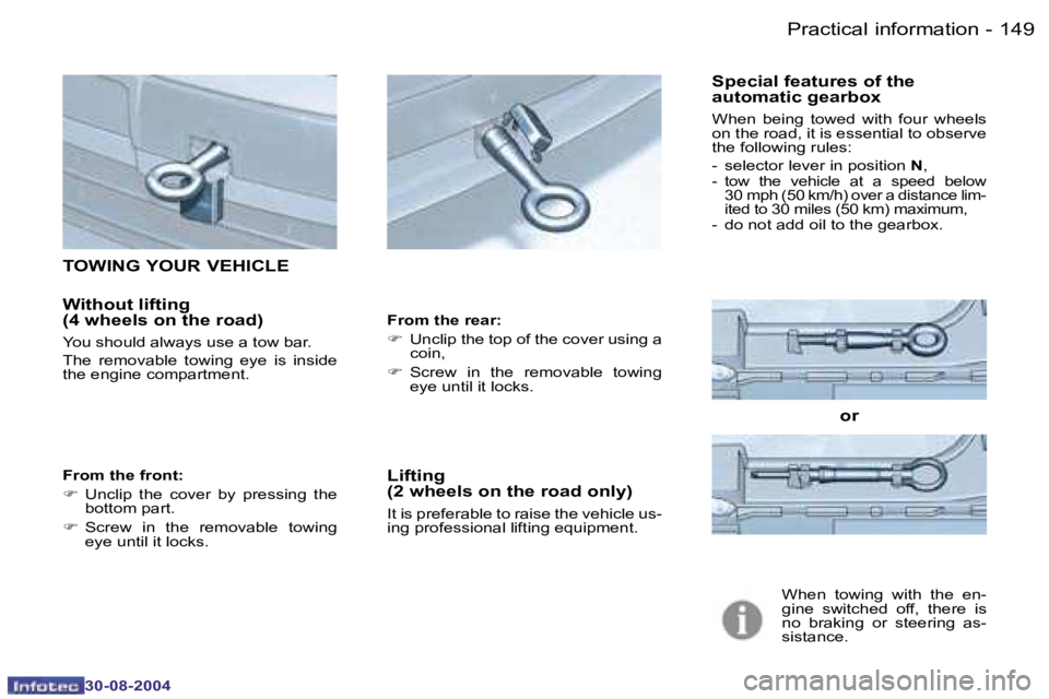 PEUGEOT 807 2004.5  Owners Manual �P�r�a�c�t�i�c�a�l� �i�n�f�o�r�m�a�t�i�o�n�1�4�8 �-
�3�0�-�0�8�-�2�0�0�4
�1�4�9�P�r�a�c�t�i�c�a�l� �i�n�f�o�r�m�a�t�i�o�n�-
�3�0�-�0�8�-�2�0�0�4
�T�O�W�I�N�G� �Y�O�U�R� �V�E�H�I�C�L�E
�W�i�t�h�o�u�t� 