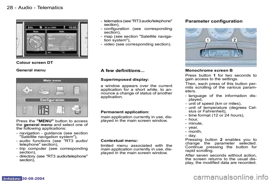 PEUGEOT 807 2004.5 Owners Manual �A�u�d�i�o� �-� �T�e�l�e�m�a�t�i�c�s�2�8 �-
�3�0�-�0�8�-�2�0�0�4
�2�9�A�u�d�i�o� �-� �T�e�l�e�m�a�t�i�c�s�-
�3�0�-�0�8�-�2�0�0�4
�M�o�n�o�c�h�r�o�m�e� �s�c�r�e�e�n� �B 
�P�r�e�s�s�  �b�u�t�t�o�n� �1� 