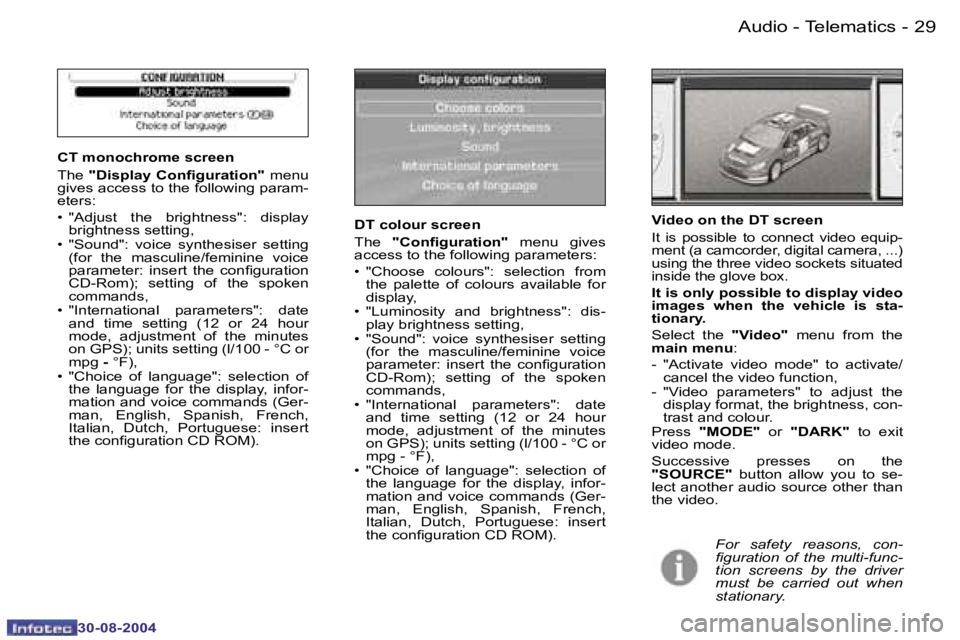 PEUGEOT 807 2004.5 Owners Manual �A�u�d�i�o� �-� �T�e�l�e�m�a�t�i�c�s�2�8 �-
�3�0�-�0�8�-�2�0�0�4
�2�9�A�u�d�i�o� �-� �T�e�l�e�m�a�t�i�c�s�-
�3�0�-�0�8�-�2�0�0�4
�C�T� �m�o�n�o�c�h�r�o�m�e� �s�c�r�e�e�n 
�T�h�e� �"�D�i�s�p�l�a�y�