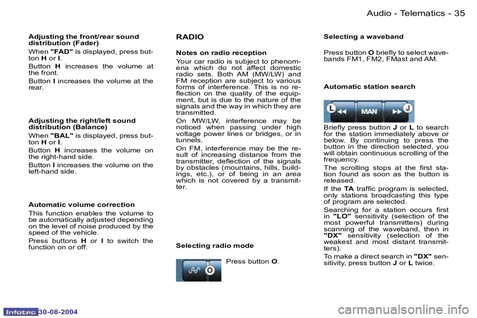 PEUGEOT 807 2004.5 Owners Guide �A�u�d�i�o� �-� �T�e�l�e�m�a�t�i�c�s�3�4 �-
�3�0�-�0�8�-�2�0�0�4
�3�5�A�u�d�i�o� �-� �T�e�l�e�m�a�t�i�c�s�-
�3�0�-�0�8�-�2�0�0�4
�A�d�j�u�s�t�i�n�g� �t�h�e� �f�r�o�n�t�/�r�e�a�r� �s�o�u�n�d�  
�d�i�s�