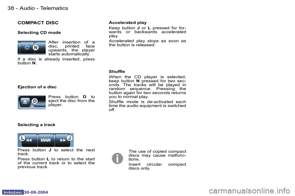 PEUGEOT 807 2004.5 Owners Guide �A�u�d�i�o� �-� �T�e�l�e�m�a�t�i�c�s�3�8 �-
�3�0�-�0�8�-�2�0�0�4
�3�9�A�u�d�i�o� �-� �T�e�l�e�m�a�t�i�c�s�-
�3�0�-�0�8�-�2�0�0�4
�A�f�t�e�r�  �i�n�s�e�r�t�i�o�n�  �o�f�  �a�  
�d�i�s�c�,�  �p�r�i�n�t�