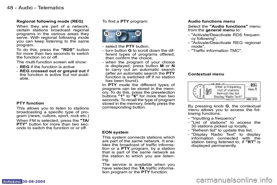 PEUGEOT 807 2004.5 Service Manual �A�u�d�i�o� �-� �T�e�l�e�m�a�t�i�c�s�4�8 �-
�3�0�-�0�8�-�2�0�0�4
�4�9�A�u�d�i�o� �-� �T�e�l�e�m�a�t�i�c�s�-
�3�0�-�0�8�-�2�0�0�4
�R�e�g�i�o�n�a�l� �f�o�l�l�o�w�i�n�g� �m�o�d�e� �(�R�E�G�) 
�W�h�e�n�  