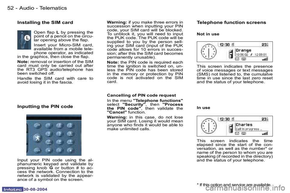 PEUGEOT 807 2004.5 Service Manual �A�u�d�i�o� �-� �T�e�l�e�m�a�t�i�c�s�5�2 �-
�3�0�-�0�8�-�2�0�0�4
�5�3�A�u�d�i�o� �-� �T�e�l�e�m�a�t�i�c�s�-
�3�0�-�0�8�-�2�0�0�4
�O�p�e�n�  �l�a�p� �L�  �b�y�  �p�r�e�s�s�i�n�g�  �t�h�e� 
�p�o�i�n�t� 