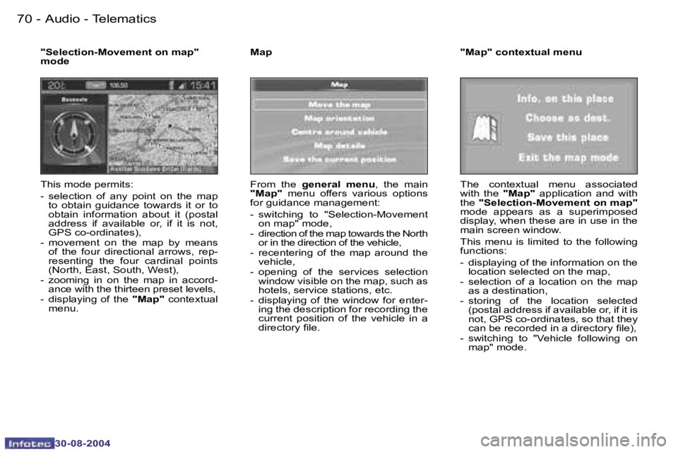 PEUGEOT 807 2004.5 Repair Manual �A�u�d�i�o� �-� �T�e�l�e�m�a�t�i�c�s�7�0 �-
�3�0�-�0�8�-�2�0�0�4
�T�h�i�s� �m�o�d�e� �p�e�r�m�i�t�s�: 
�-�  �s�e�l�e�c�t�i�o�n�  �o�f�  �a�n�y�  �p�o�i�n�t�  �o�n�  �t�h�e�  �m�a�p� �t�o�  �o�b�t�a�i�