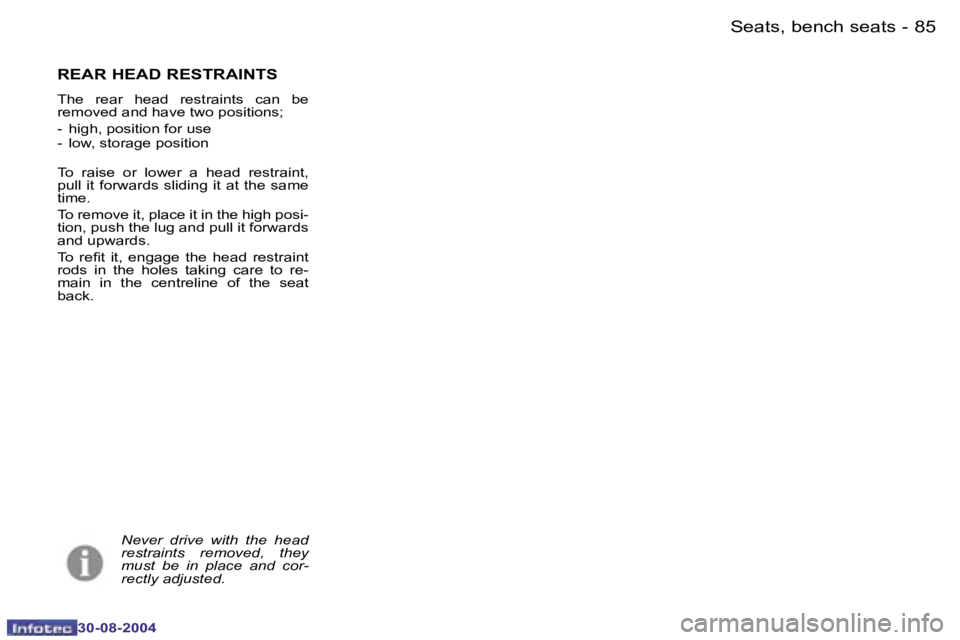 PEUGEOT 807 2004.5 Manual PDF �S�e�a�t�s�,� �b�e�n�c�h� �s�e�a�t�s�8�4 �-
�3�0�-�0�8�-�2�0�0�4
�8�5�S�e�a�t�s�,� �b�e�n�c�h� �s�e�a�t�s�-
�3�0�-�0�8�-�2�0�0�4
�R�E�A�R� �H�E�A�D� �R�E�S�T�R�A�I�N�T�S
�T�h�e�  �r�e�a�r�  �h�e�a�d� 