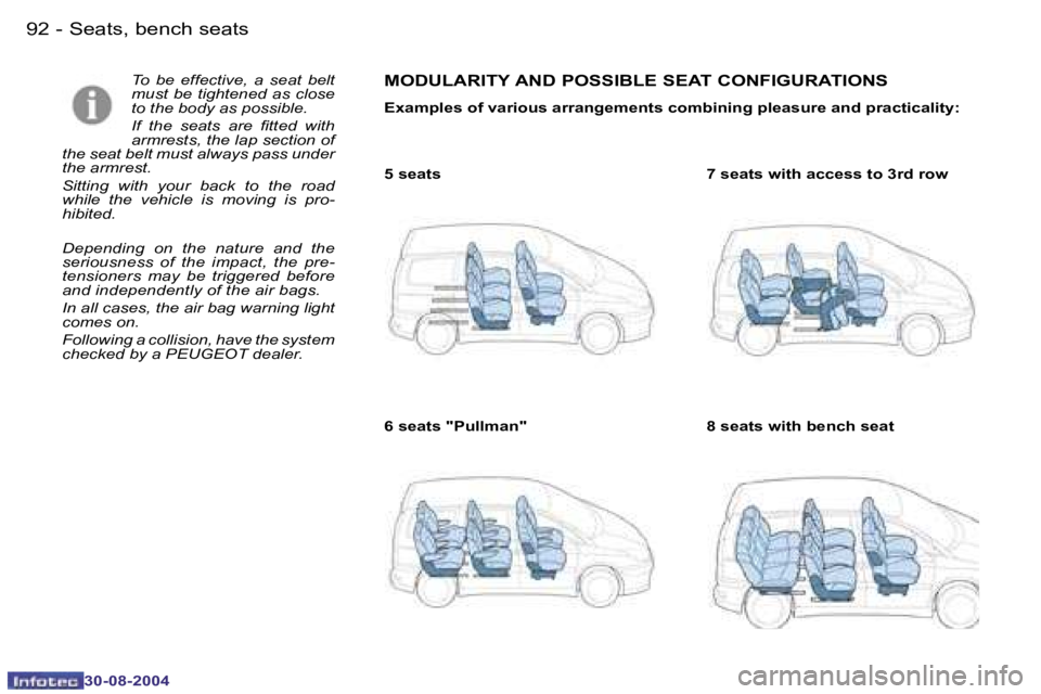 PEUGEOT 807 2004.5 Manual Online �S�e�a�t�s�,� �b�e�n�c�h� �s�e�a�t�s�9�2 �-
�3�0�-�0�8�-�2�0�0�4
�9�3�S�e�a�t�s�,� �b�e�n�c�h� �s�e�a�t�s�-
�3�0�-�0�8�-�2�0�0�4
�T�o�  �b�e�  �e�f�f�e�c�t�i�v�e�,�  �a�  �s�e�a�t�  �b�e�l�t�  
�m�u�s