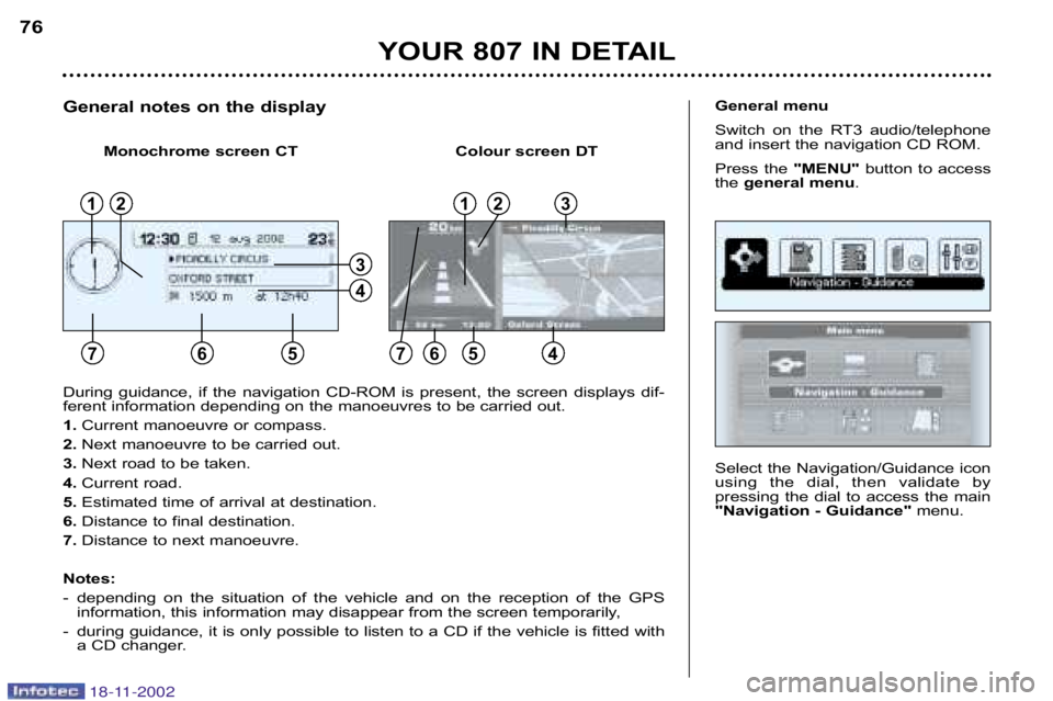 PEUGEOT 807 2002.5 Manual PDF YOUR 807 IN DETAIL
76
Select the Navigation/Guidance icon 
using  the  dial,  then  validate  by
pressing  the  dial  to  access  the  main
"Navigation � Guidance"menu.
General menu 
Switch  on  the  