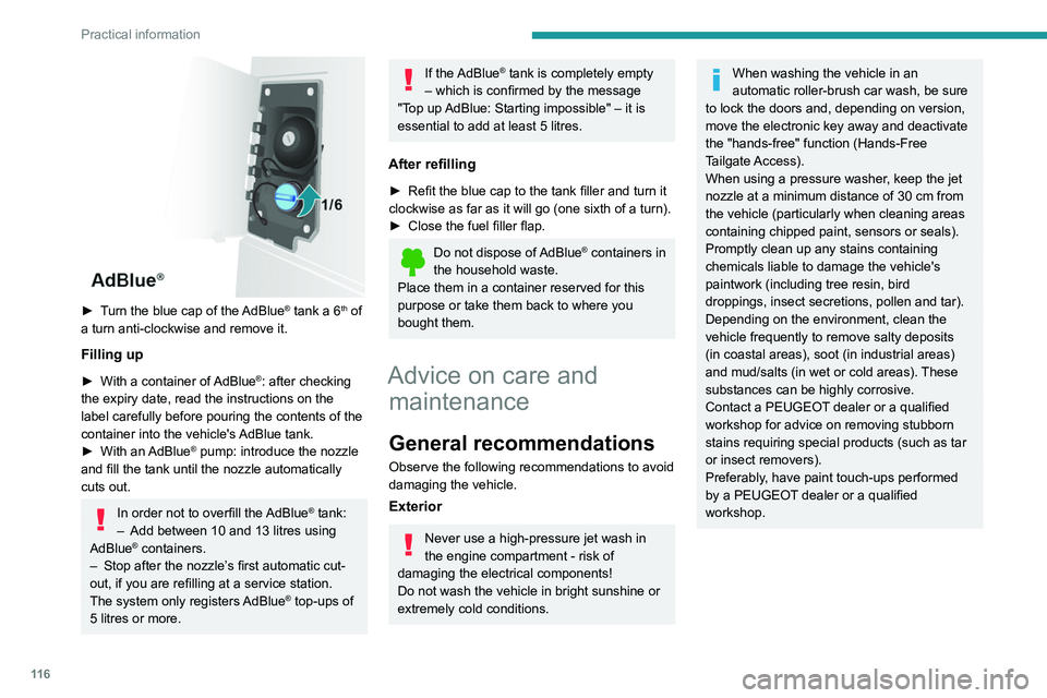 PEUGEOT BOXER 2021  Owners Manual 11 6
Practical information
 
► Turn the blue cap of the AdBlue® tank a 6th of 
a turn anti-clockwise and remove it.
Filling up
► With a container of  AdBlue®: after checking 
the expiry date, re