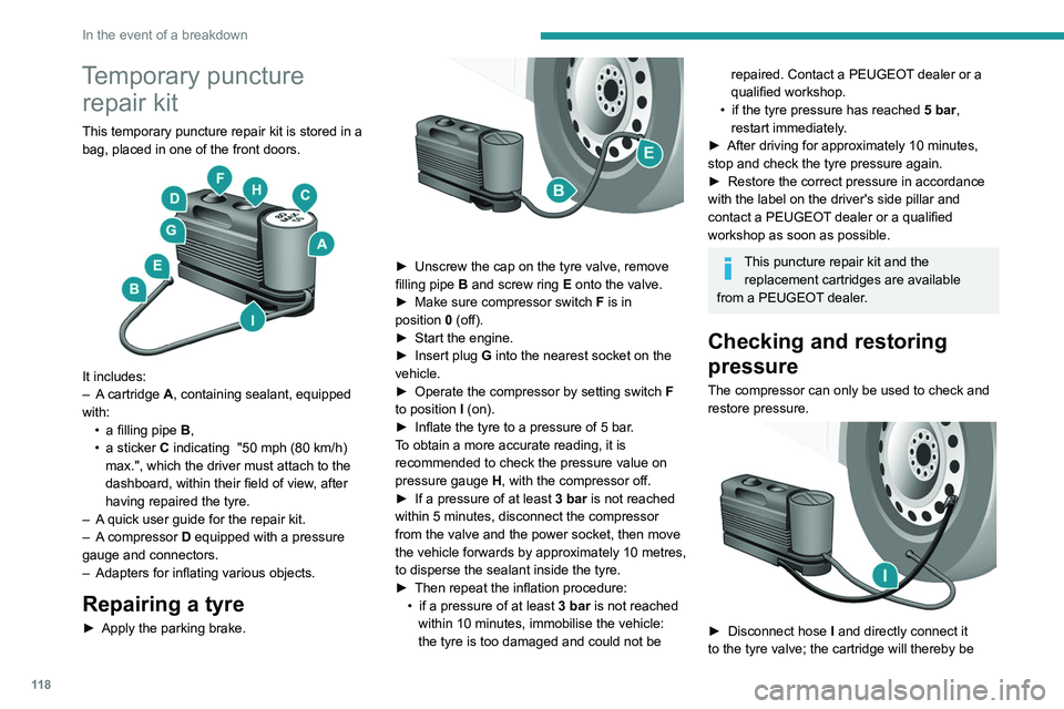 PEUGEOT BOXER 2021 Owners Manual 11 8
In the event of a breakdown
Temporary puncture repair kit
This temporary puncture repair kit is stored in a
bag, placed in one of the front doors.
It includes:
–
A cartridge A, containin PEUGEOT BOXER 2021 Owners Manual 11 8
In the event of a breakdown
Temporary puncture repair kit
This temporary puncture repair kit is stored in a
bag, placed in one of the front doors.
It includes:
–
A cartridge A, containin
