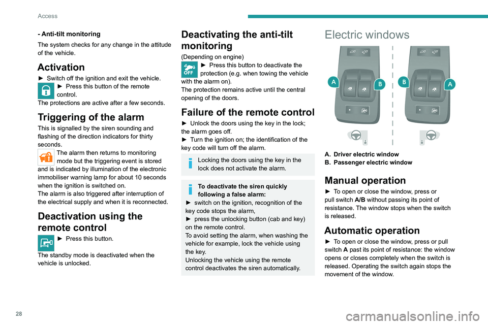 PEUGEOT BOXER 2021 Owners Manual 28
Access
- Anti-tilt monitoring
The system checks for any change in the attitude
of the vehicle.
Activation
► Switch off the ignition and exit the vehicle.► Press this button of the remote
cont PEUGEOT BOXER 2021 Owners Manual 28
Access
- Anti-tilt monitoring
The system checks for any change in the attitude
of the vehicle.
Activation
► Switch off the ignition and exit the vehicle.► Press this button of the remote
cont