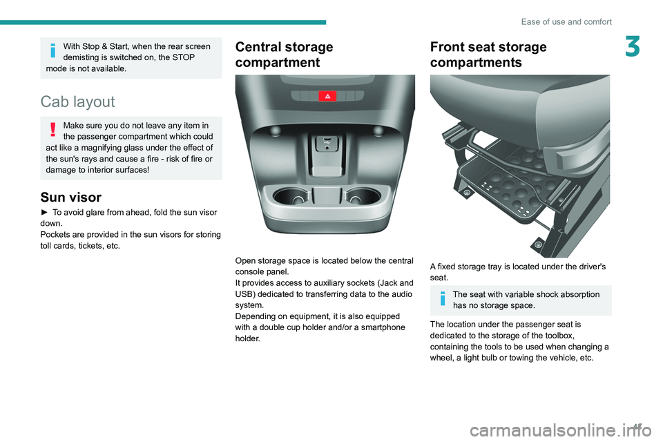 PEUGEOT BOXER 2021 Service Manual 43
Ease of use and comfort
3With Stop & Start, when the rear screen
demisting is switched on, the STOP
mode is not available.
Cab layout
Make sure you do not leave any item in
the passenger compar PEUGEOT BOXER 2021 Service Manual 43
Ease of use and comfort
3With Stop & Start, when the rear screen
demisting is switched on, the STOP
mode is not available.
Cab layout
Make sure you do not leave any item in
the passenger compar