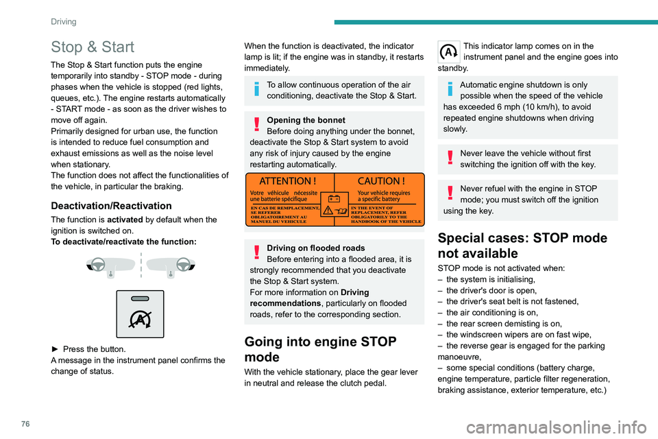 PEUGEOT BOXER 2021 Manual PDF 76
Driving
Stop & Start
The Stop & Start function puts the engine temporarily into standby - STOP mode - during
phases when the vehicle is stopped (red lights,
queues, etc.). The engine restarts aut PEUGEOT BOXER 2021 Manual PDF 76
Driving
Stop & Start
The Stop & Start function puts the engine temporarily into standby - STOP mode - during
phases when the vehicle is stopped (red lights,
queues, etc.). The engine restarts aut