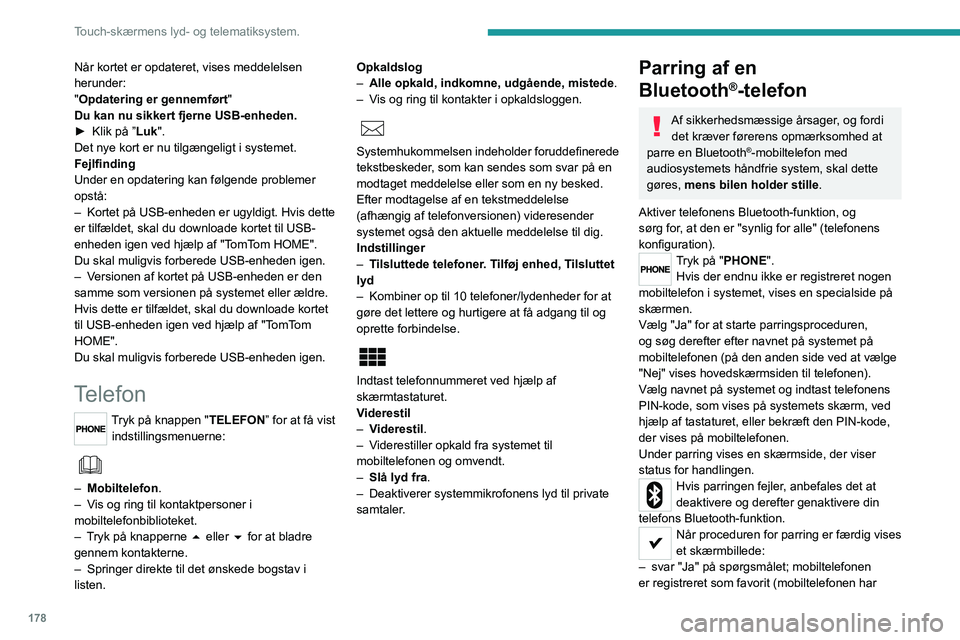 PEUGEOT BOXER 2021 Brugsanvisning (in Danish) 178
Touch-skærmens lyd- og telematiksystem.
Når kortet er opdateret, vises meddelelsen
herunder:
"Opdatering er gennemført"
Du kan nu sikkert fjerne USB-enheden.
►
Klik på ”
Luk PEUGEOT BOXER 2021 Brugsanvisning (in Danish) 178
Touch-skærmens lyd- og telematiksystem.
Når kortet er opdateret, vises meddelelsen
herunder:
"Opdatering er gennemført"
Du kan nu sikkert fjerne USB-enheden.
►
Klik på ”
Luk